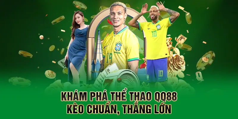 Thể Thao QQ88 – Trải Nghiệm Cá Cược Đỉnh Cao Mỗi Ngày 1 Khám phá thể thao QQ88 – Kèo chuẩn, thắng lớn