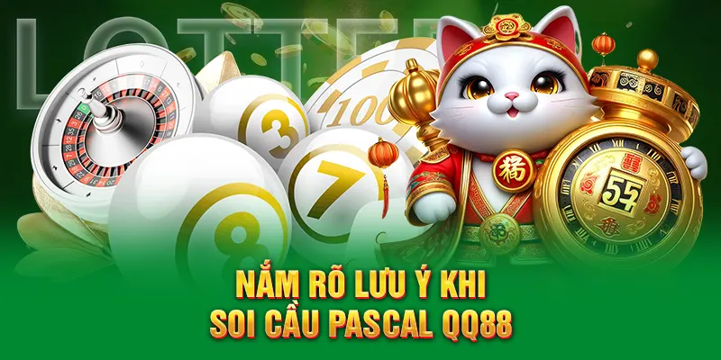 Soi Cầu Pascal QQ88 - Phương Pháp Dự Đoán Kết Quả Chính Xác 3 Nắm rõ lưu ý khi soi cầu Pascal QQ88