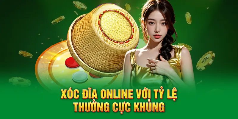 Xóc Đĩa Online với tỷ lệ thưởng cực khủng