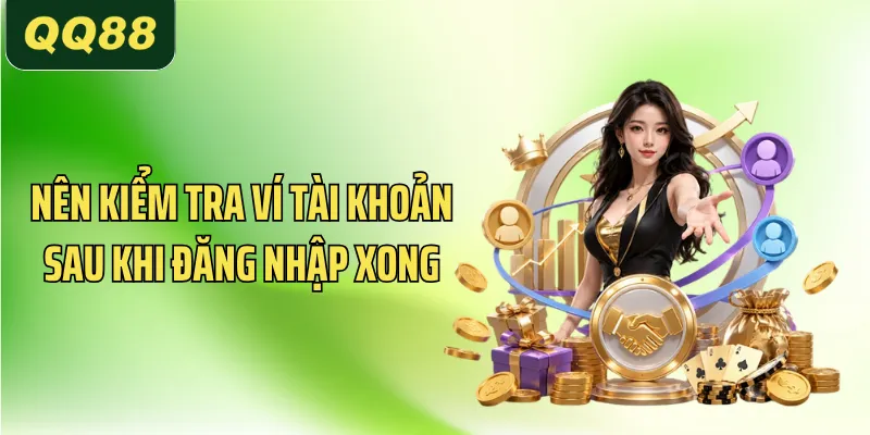 QQ88 Link Vào Không Bị Chặn – 3 Giây Mở Cổng Chuẩn 3 Nên kiểm tra ví tài khoản sau khi đăng nhập xong